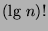 $(\mbox{lg } n)!$