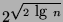$2^{\sqrt{2 \mbox{ lg } n}}$